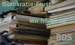 Bürokratie-Frust? Wir hören zu! BDS